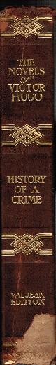  HUGO, VICTOR, History of a Crime (Deposition of a Witness)