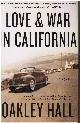 0312357621 HALL, OAKLEY, Love and War in California