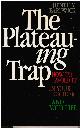 0814458718 BARDWICK, JUDITH M., The Plateauing Trap: How to Avoid It in Your Career. . . And Your Life