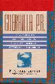  LEVINE, MICHAEL, Guerrilla P.R. : How You Can Wage an Effective Publicity Campaign without Going Broke