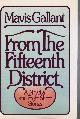 0394507193 GALLANT, MAVIS, From the Fifteenth District: A Novella and Eight Short Stories (Review Copy with Photo)