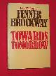 0246108479 Brockway, Fenner, Towards Tomorrow : the Autobiography of Fenner Brockway (SIGNED COPY)