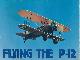  WALLICK, S L "LEW" JR.; BOWERS, PETER M, Flying the P-12 [Red Barn Publication]