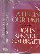 GALBRAITH, JOHN KENNETH, A Life in Our Times: Memoirs
