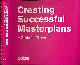  ROUSE, JON [INTRO], Creating Successful Masterplans. A Guide for Clients