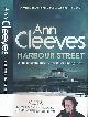  CLEEVES, ANN, Harbour Street [Vera Stanhope]. Signed Copy