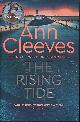  CLEEVES, ANN, The Rising Tide [Vera Stanhope]. Signed Copy