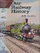  BUCKNALL, RIXON, Our Railway History