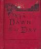  FINNEMORE, EMILY PEARSON; BLUNT, ELLEN M; POLKINGHORNE, JOHN; &C, The Dawn of Day. 1903