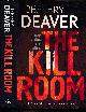  DEAVER, JEFFERY, The Kill Room. Signed Copy