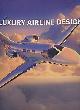  DELIUS, PETER; SLASKI, JACEK [EDS.], Luxury Airline Design