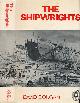  DOUGAN, DAVID, The Shipwrights: The History of the Shipconstructors' and Shipwrights' Association 1882-1963