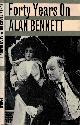  BENNETT, ALAN, Forty Years on