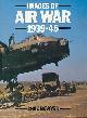  BOWYER, CHAZ, Images of Air War 1939-45