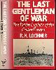  LOCHNER, R K, The Last Gentleman-of -War. The Raider Exploits of the Cruiser Emden