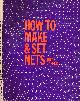  GARNER, JOHN, How to Make & Set Nets