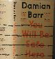  BARR, DAMIAN, You Will Be Safe Here. Signed Copy