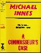  INNES, MICHAEL, A Connoisseur's Case [Sir John Appleby]