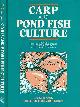  HORVATH, LASZLO; TAMAA, GIZELLA; SEAGRAVE, CHRIS, Carp and Pond Fish Culture