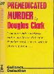  CLARK, DOUGLAS, Premedicated Murder