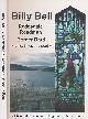  BELL, WILLIAM; ELLINGHAM, SUSAN; HANDLE, JOHNNY, Billy Bell. Redesdale Roadman Border Bard. His Life, Times and Poetry