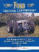  GIBBARD, STUART, Ford Tractor Conversions. The Story of County, Doe, Chaseside, Northrop, Muir-Hill, Matbro & Bray