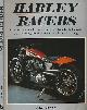  GIRDLER, ALLAN, Harley Racers. Machines and Men from Flat Track, Hillclimb, Speedway, Motocross and Road Racing
