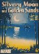  PEASE, HARRY; HAID, BILLY; STOCK, LARRY, Silvery Moon and Golden Sands (Sheet Music)