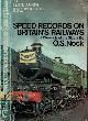  NOCK, O S, Speed Records on Britain's Railways