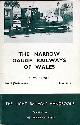  KIDNER, R W, The Narrow Gauge Railways of Wales. Light Railways Handbooks: No. 2. 6th Edition