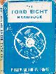  ABBEY, STATON, The Ford Eight Handbook. 1948