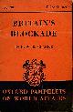  CLARKE, R W B, Britain's Blockade. Oxford Pamphlets on World Affairs, No. 38