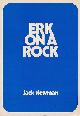  NEWMAN, JACK, Erk on a Rock