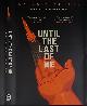  NEUVEL, SYLVAIN, Until the Last of Me. Signed Limited Edition