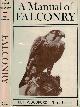  WOODFORD, MICHAEL H, A Manual of Falconry. 1981