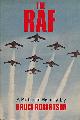  ROBERTSON, BRUCE, The Raf. A Pictorial History