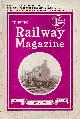  ALLEN, CECIL J; YATES, S R; ETC, The Railway Magazine. Volume LXXIV, No 444. June 1934
