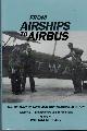  LEARY, WILLIAM E. [ED.], From Airships to Airbus. The History of CIVIL and Commercial Aviation. Volume 1 - Infrastructure and Environment