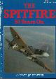  BOWYER, MICHAEL J F, The Spitfire 50 Years on