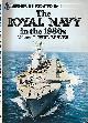 BEAVER, PAUL, The Royal Navy in the 1980s. Warships Illustrated No 1