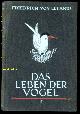  ORNITHOLOGIE.- LUCANUS, Friedrich von:, Das Leben der Vögel.
