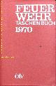 FEUERWEHR.-  ÖTV:, (Hrsg.) Feuerwehrtaschenbuch 1970.