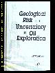  GEOCHEMIE.-  LERCHE, Ian:, Geological risk and uncertainty in oil exploration.