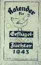  ORNITHOLOGIE.-  PFENNINGSDORFF, Fritz:, (Hrg.) Kalender für Geflügelzüchter auf das Jahr 1943.  45. Jahrgang