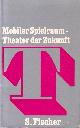  Braun, Karlheinz/ Kagel, Mauricio/ Marowitz, Charles., Mobiler Spielraum. Theater der Zukunft.