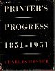  Rosner, Charles,  Printer's Progress: A Comparative Survey of the Craft of Printing 1851-1951 Dedicated to 100 Years of British Printing.
