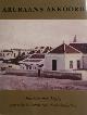  ALOFS, Luc, Wim RUTGERS, Henny E. COOMANS. (Red.)., Arubaans akkoord. Opstellen over Aruba van vóór de komst van de olieindustrie. Ter nagedachtenis aan dr. Johan Hartog 1912-1997. Met medewerking van Alice van Romondt.