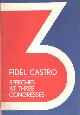  Castro, Fidel, Speeches at Three Congresses.
