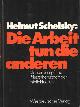 3531113003 Schelsky, Helmut, Die Arbeit tun die anderen: Klassenkampf und Priesterherrschaft der Intellektuellen.