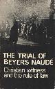 0855323558 , The Trial of Beyers Naude: Christian Witness and the Rule of Law. Edited by the International Commission of Jurists, Geneva. Preface by Lord Ramsey of Canterbury.